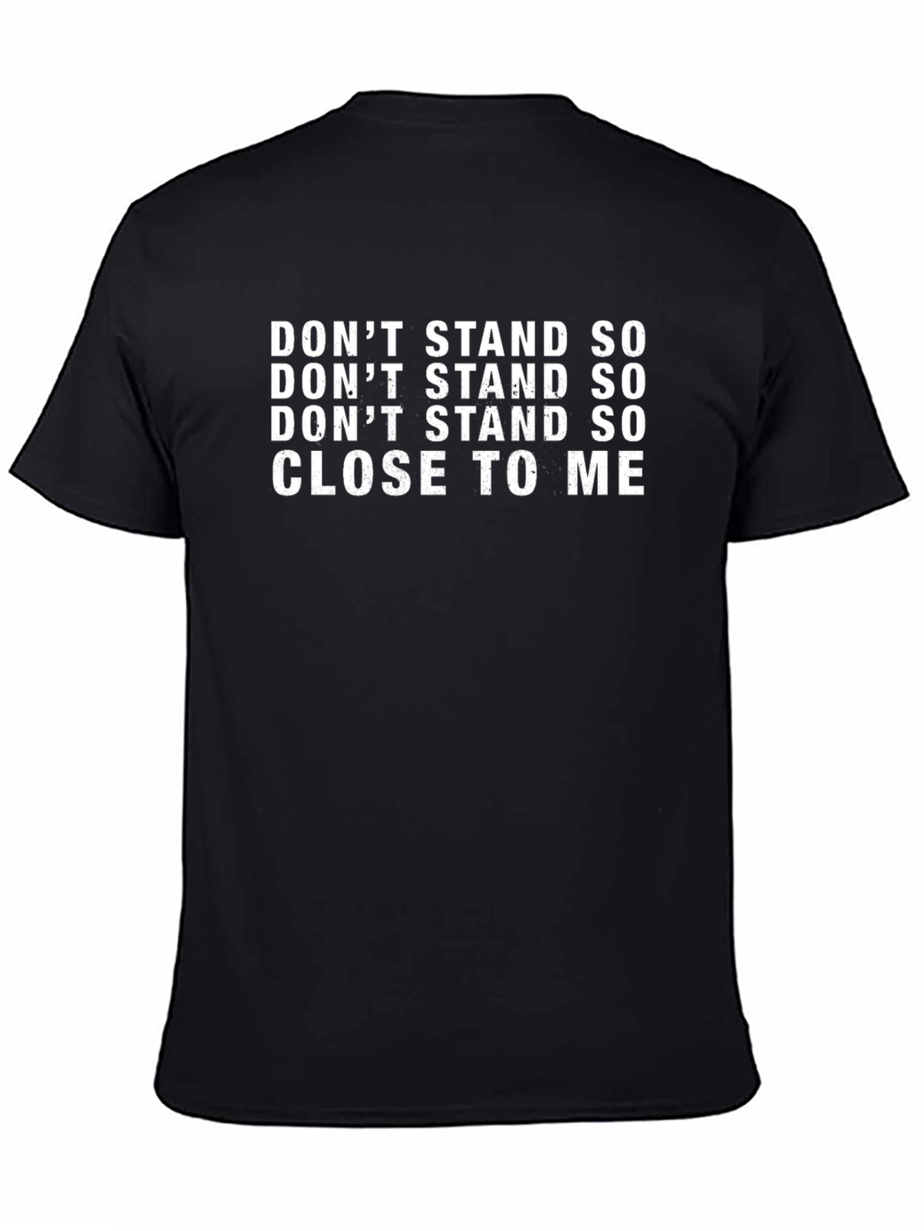 Black Don't Stand So Close to Me Graphic Tee view 4
