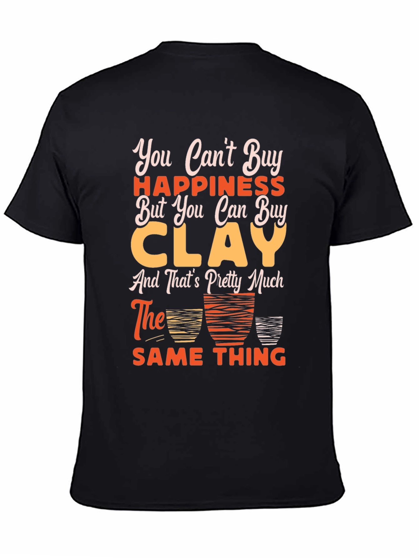 Black Funny Clay Pottery T-Shirt - Buy Clay = Happiness! view 4