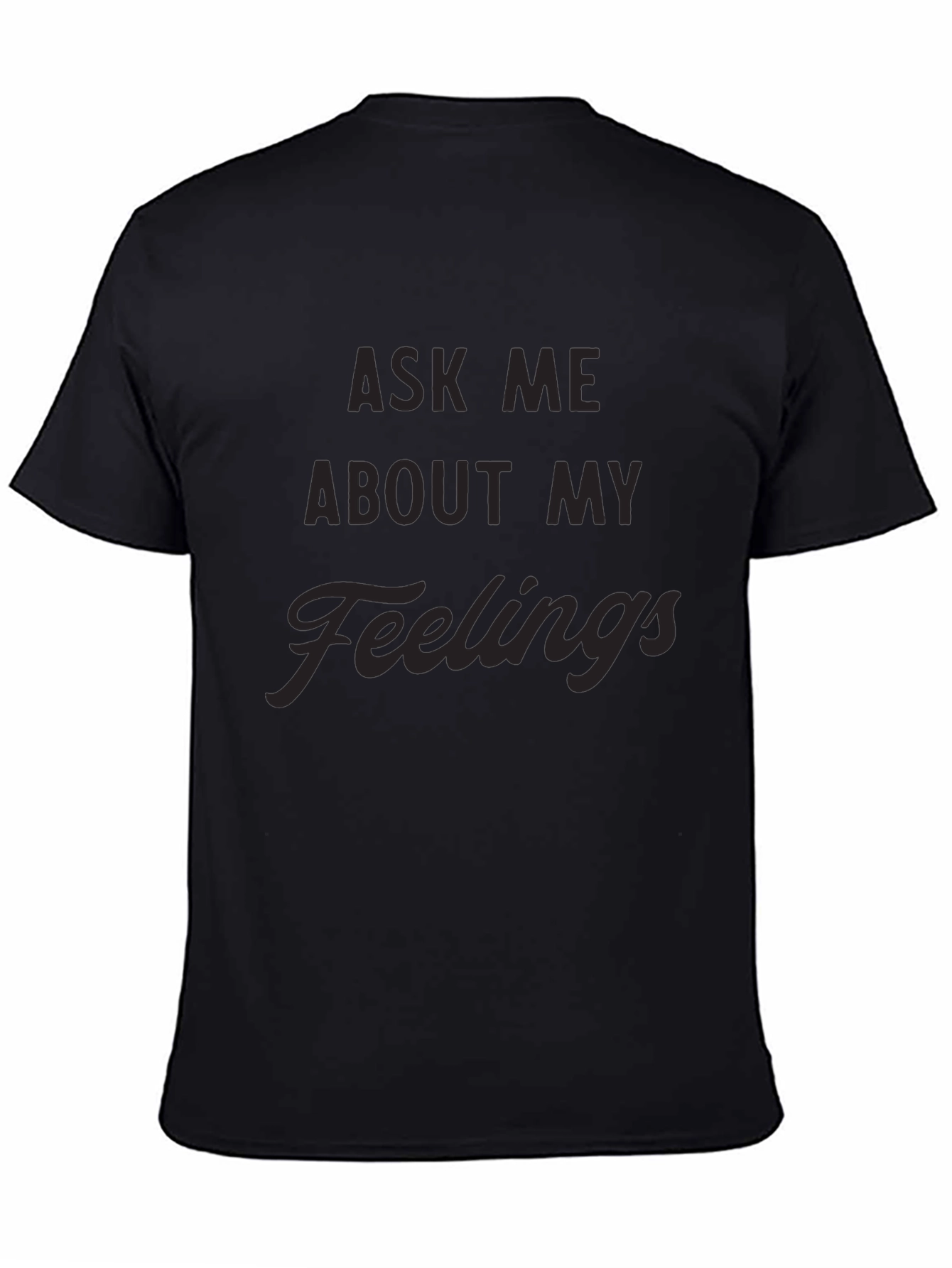 Black Ask Me About My Feelings Men's Black T-Shirt view 4