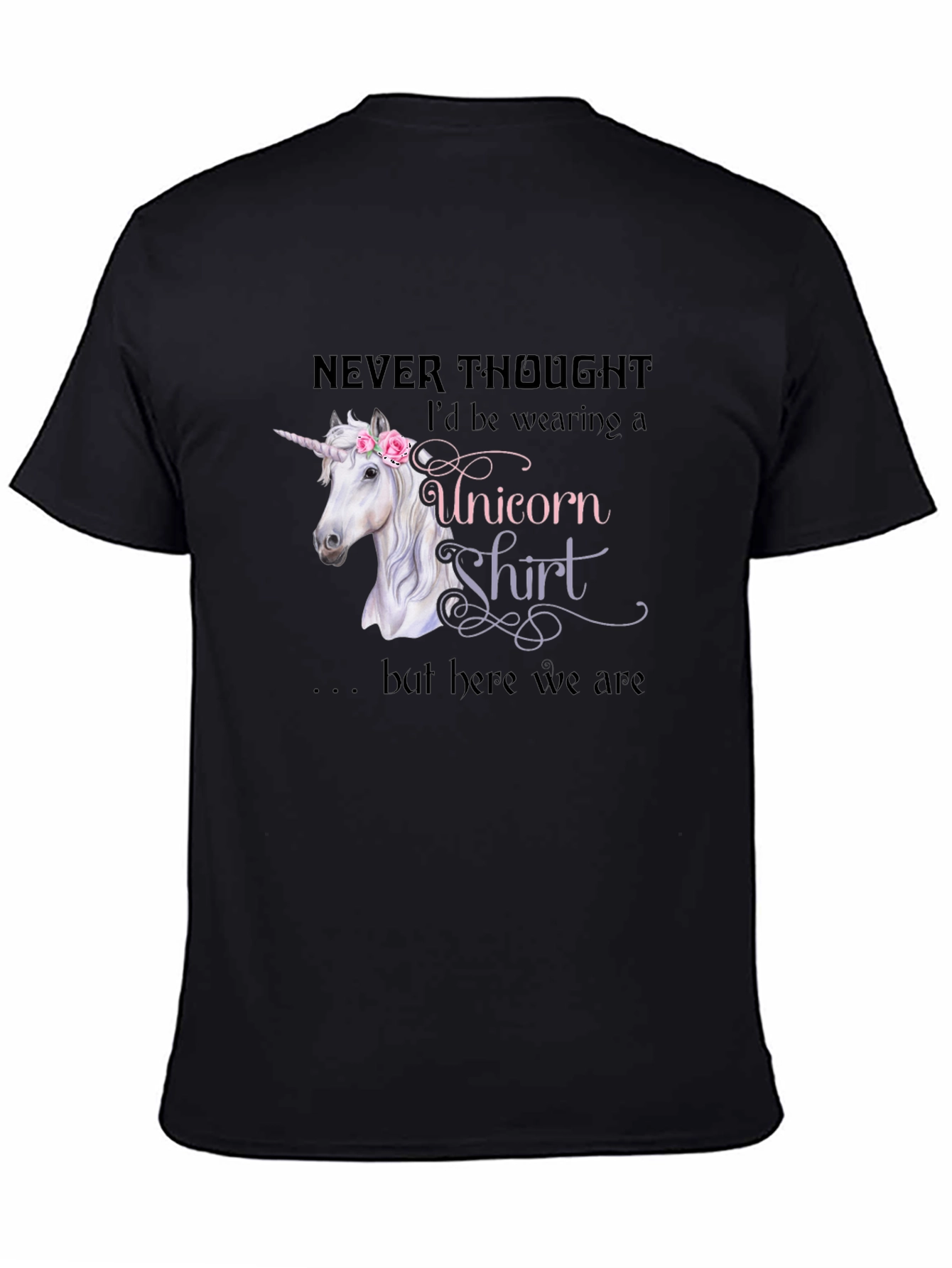 Black Unicorn Shirt - Never Thought I'd Be Wearing view 4