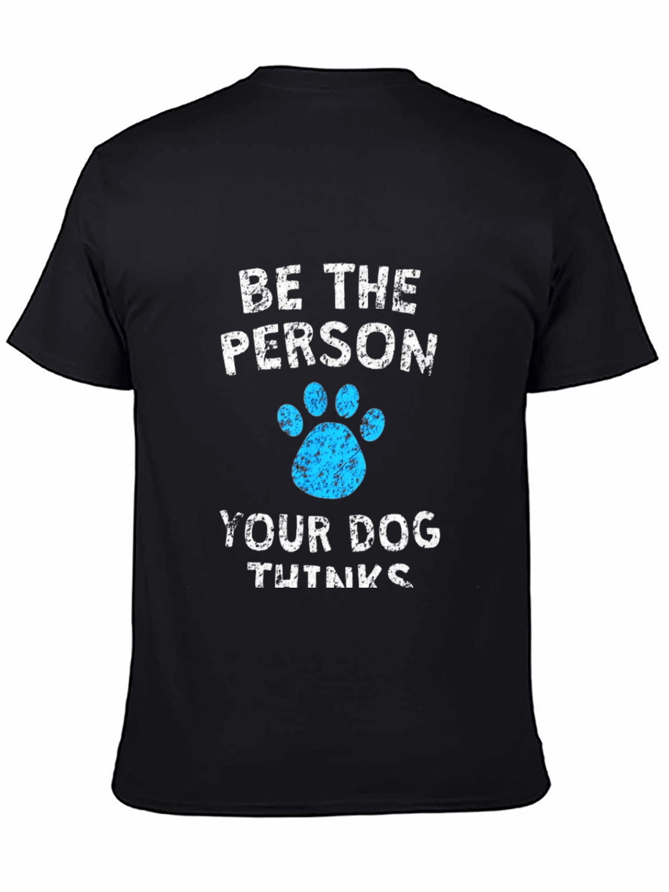 Be The Person Your Dog Thinks You Are Black T-Shirt - 4