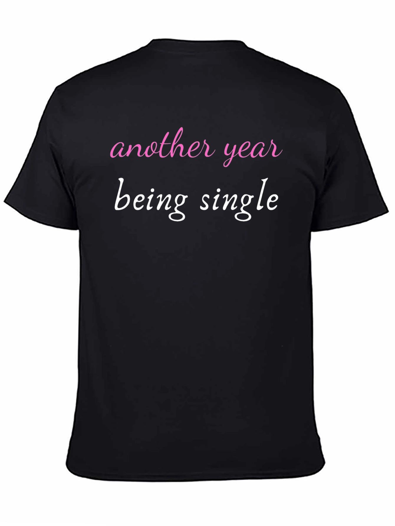 Black Another Year Being Single T-Shirt Funny Dating Shirt view 4
