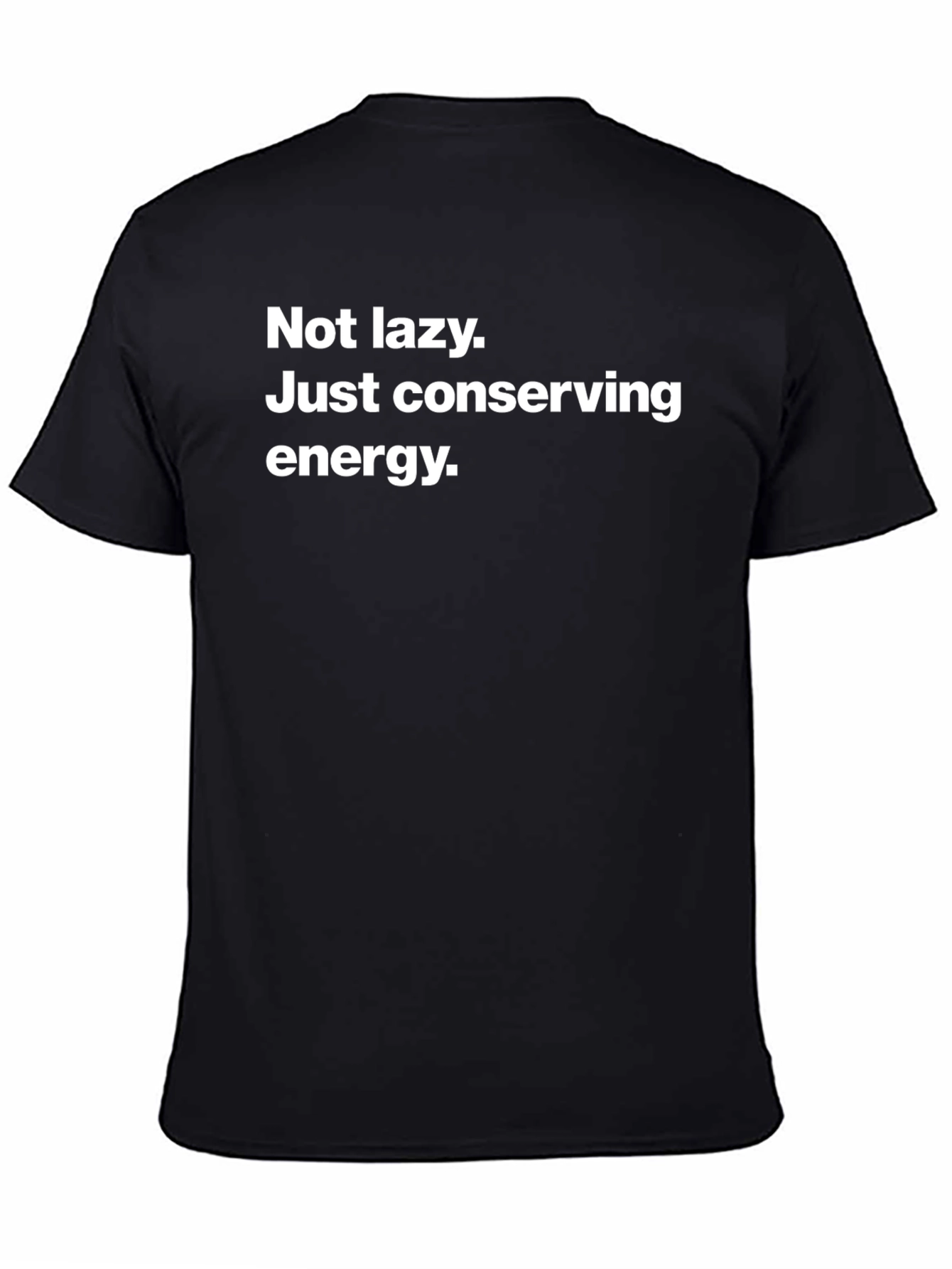 Black Not Lazy T-Shirt - Conserving Energy Graphic Tee view 4