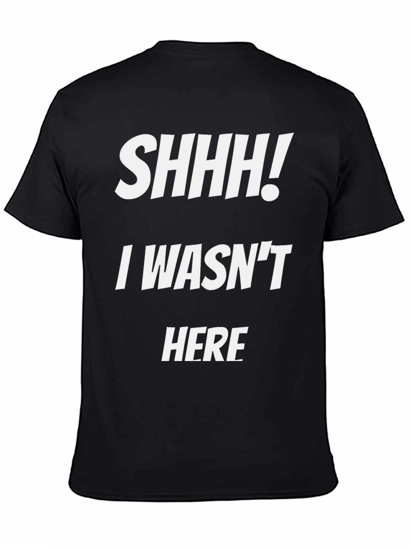 Black Funny SHHH! I Wasn't Here Black Graphic Tee view 4