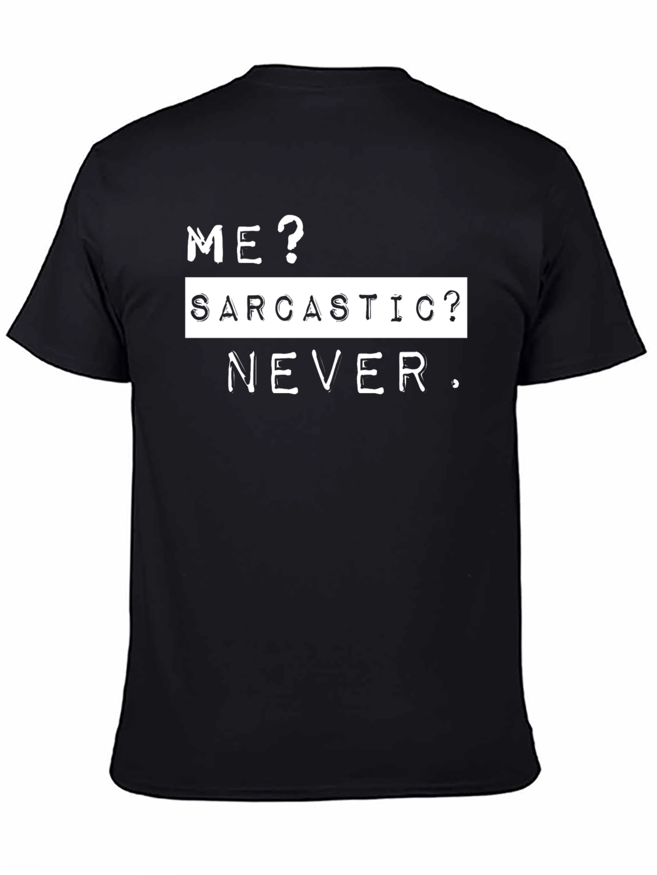 Black Sarcastic Never T-Shirt - Funny Sarcasm Tee view 4