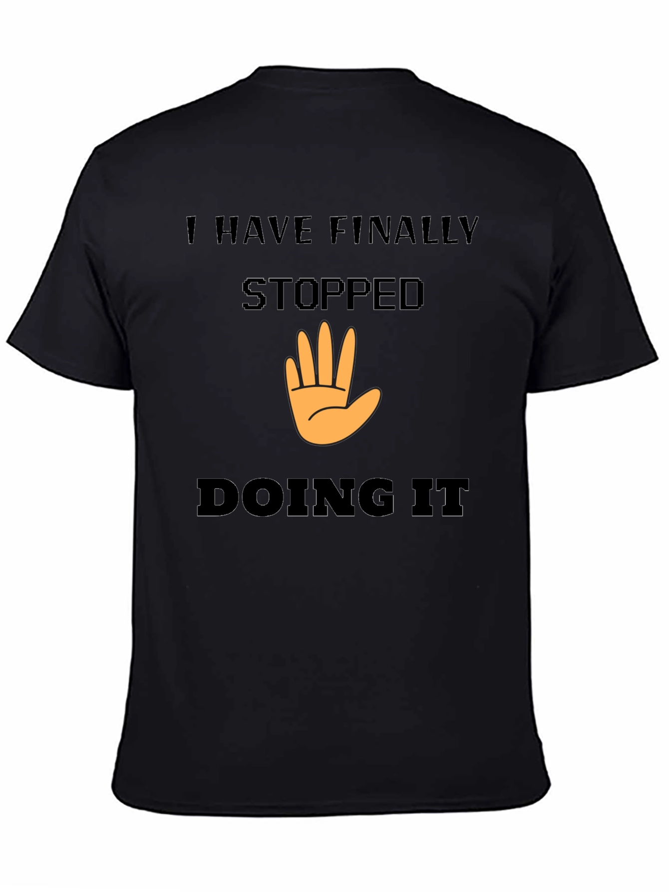 Black I Have Finally Stopped Doing It T-Shirt view 4