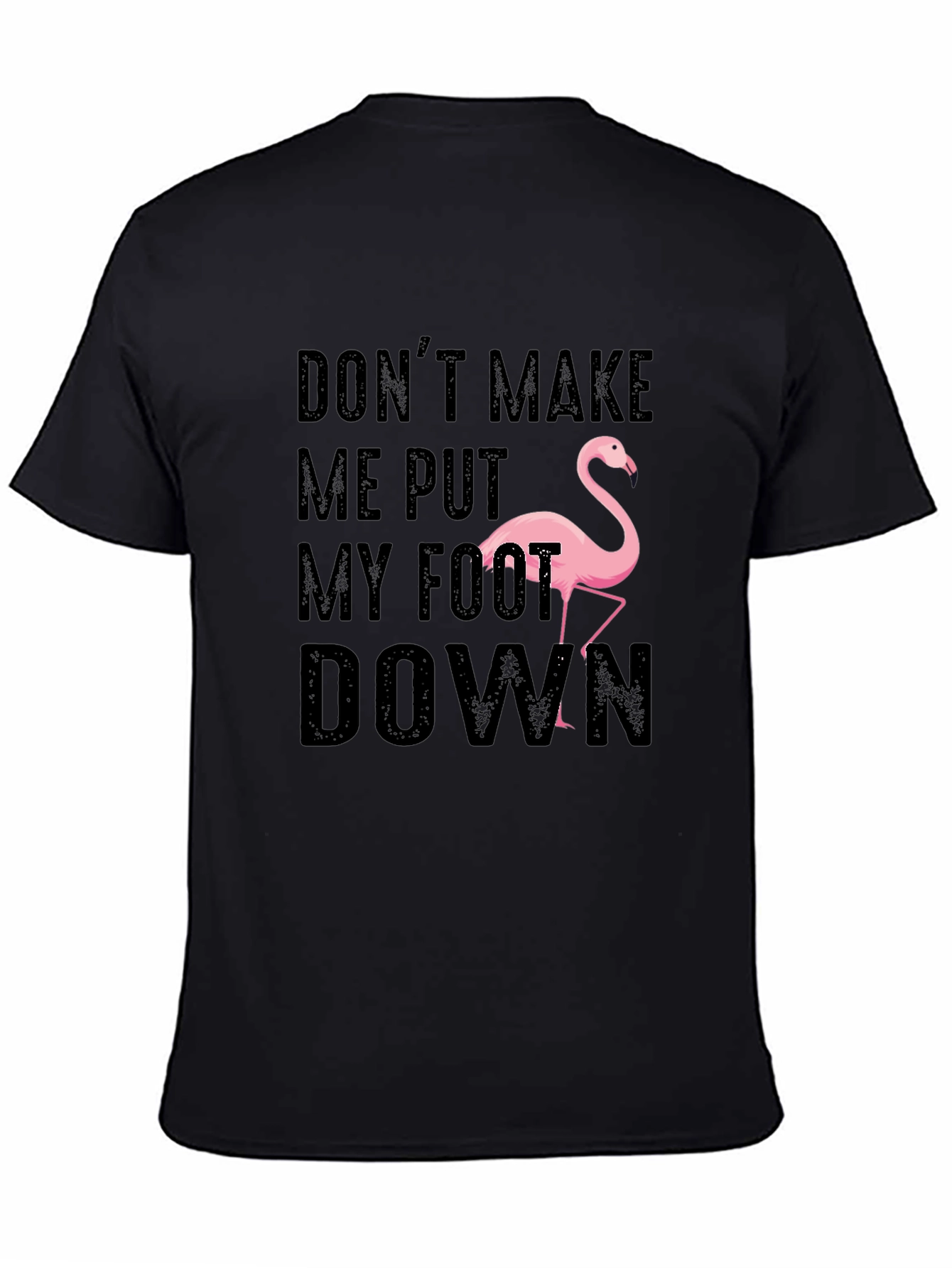Black Don't Make Me Put My Foot Down Flamingo T-Shirt view 4