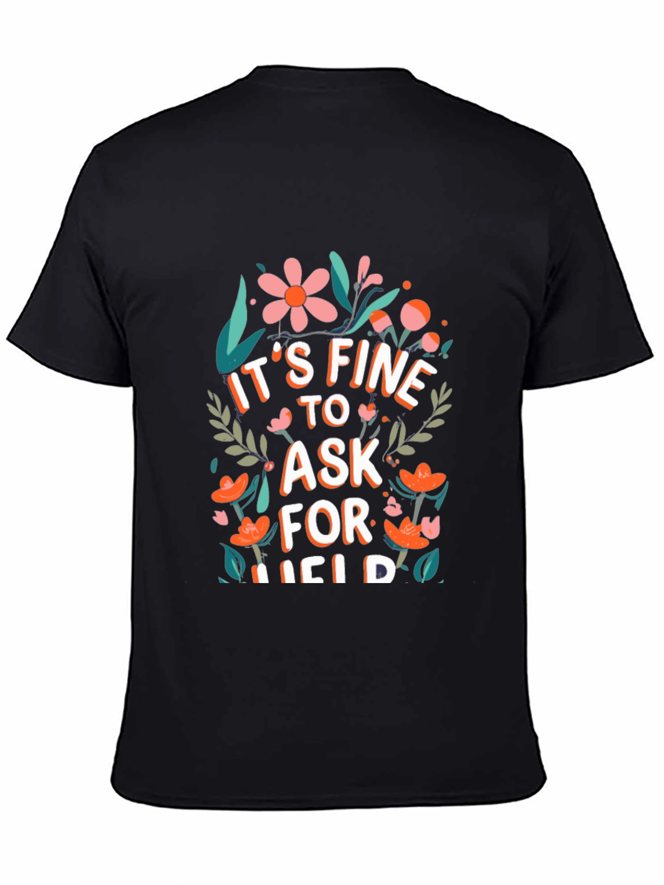 Black It's Fine To Ask For Help Black T-Shirt view 4