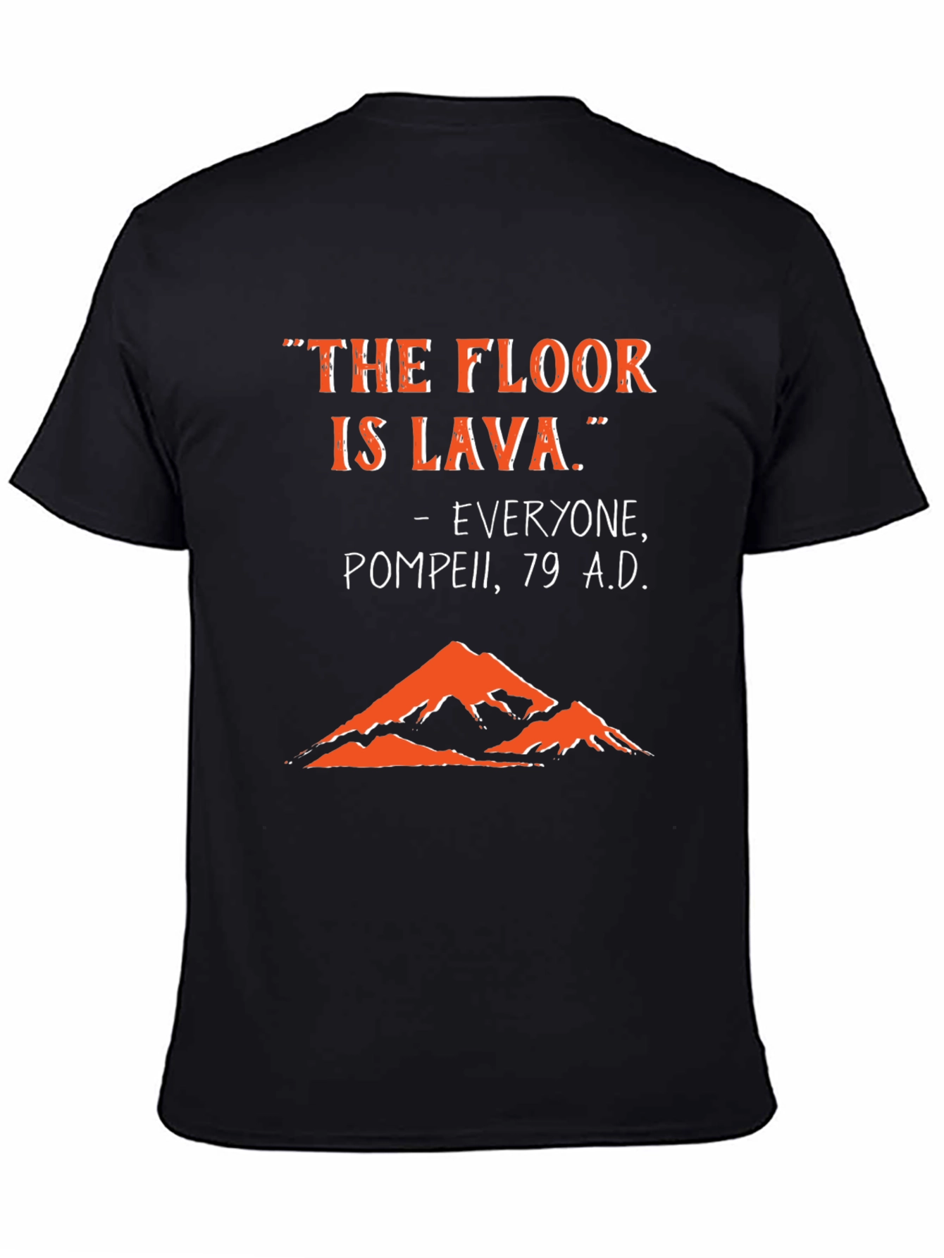 Black The Floor is Lava - Pompeii 79 AD T-Shirt view 4