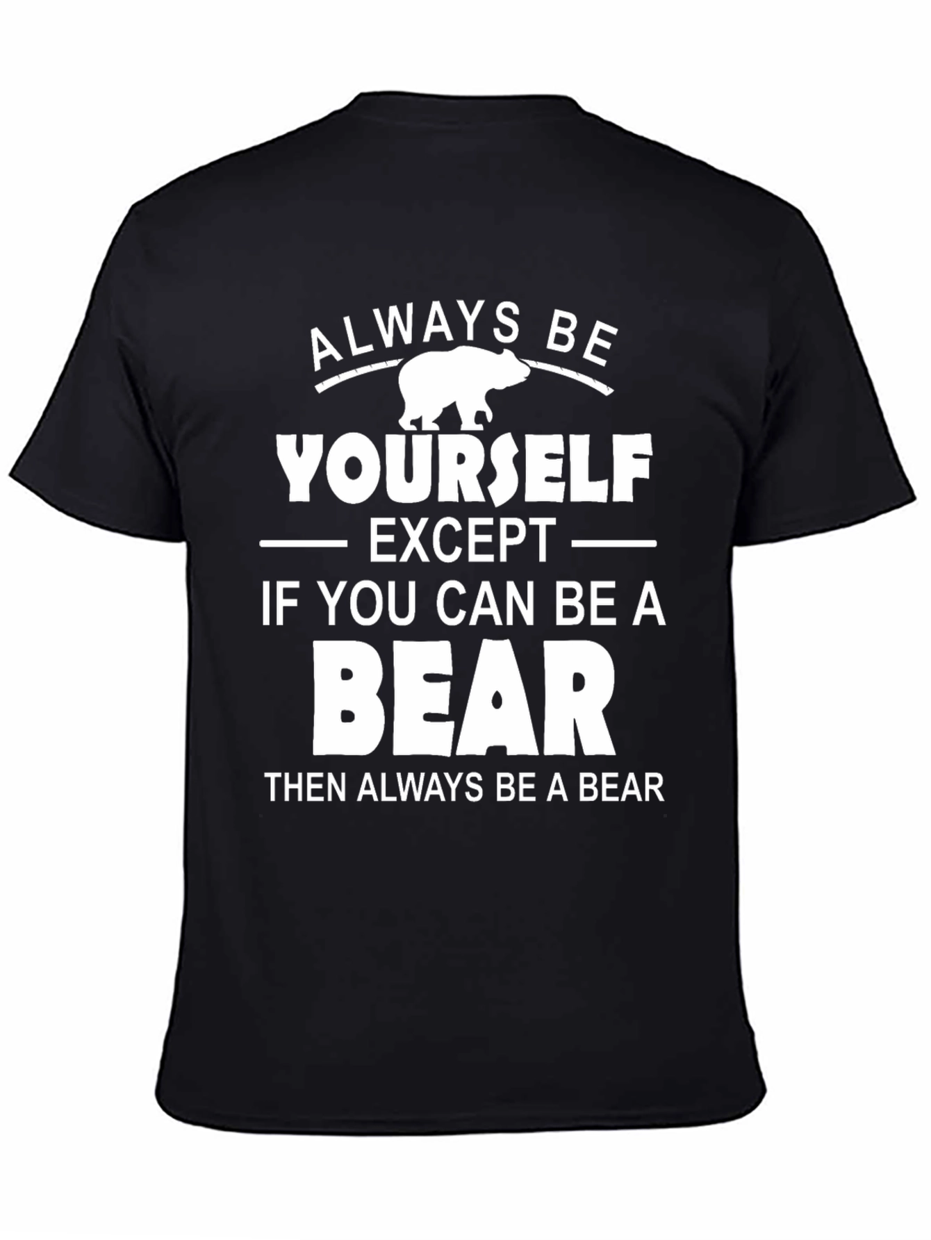 Black Always Be Yourself Except Bear T-Shirt view 4