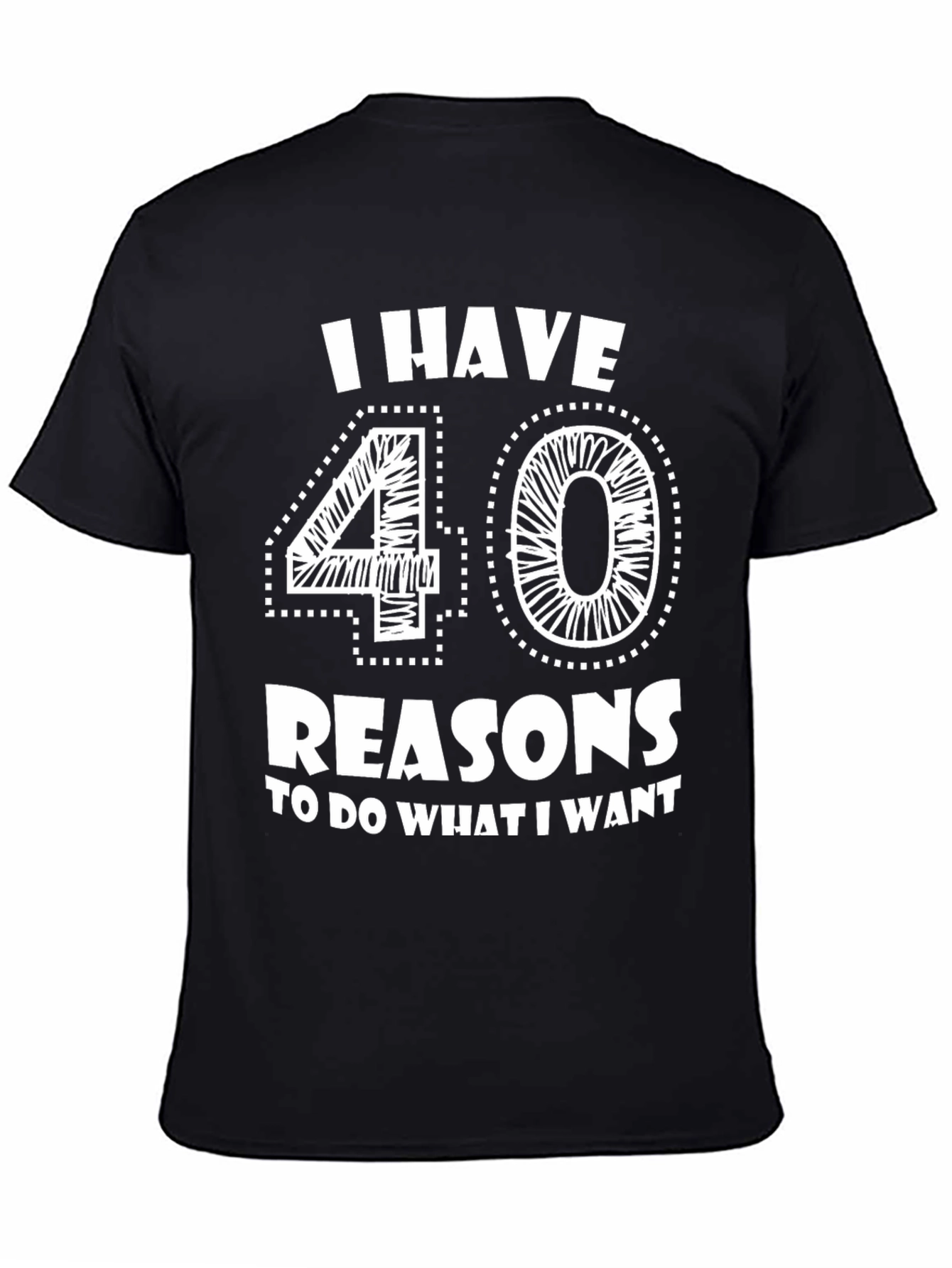 Black I Have 40 Reasons T-Shirt - Funny Birthday Tee view 4