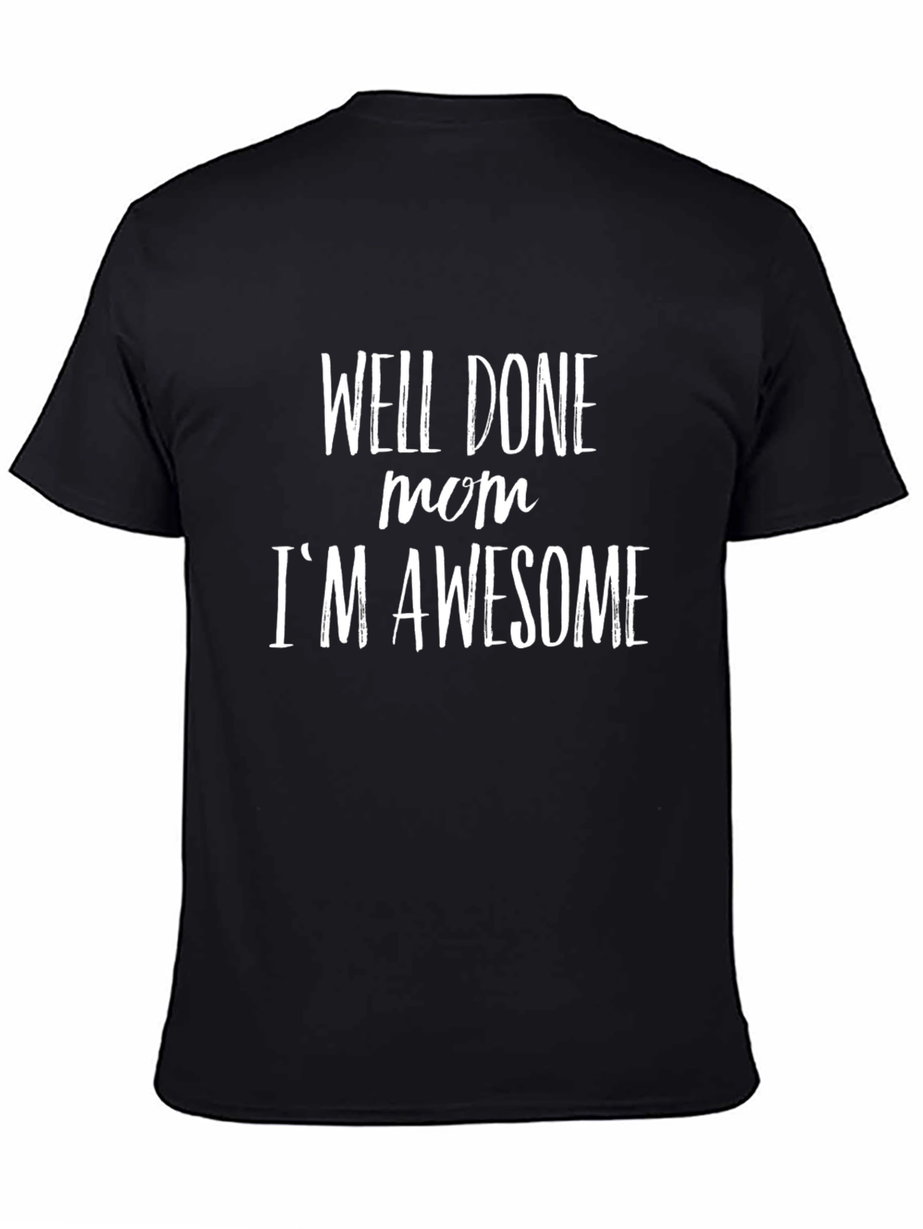 Black Well Done Mom, I'm Awesome - Men's Black T-Shirt view 4