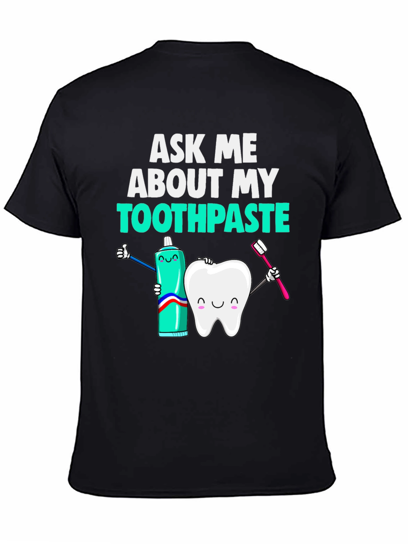 Black Ask Me About My Toothpaste T-Shirt Funny Dentist Tee view 4