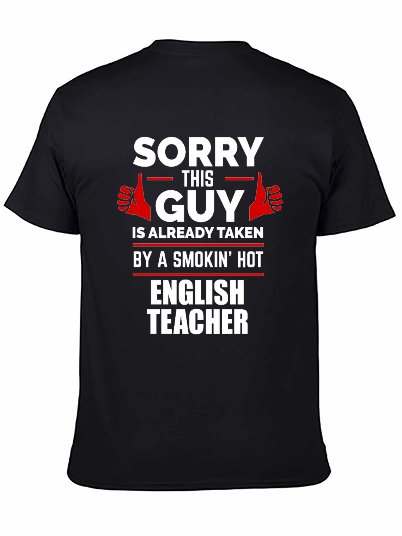 Black Sorry This Guy Taken by Hot English Teacher T-Shirt view 4