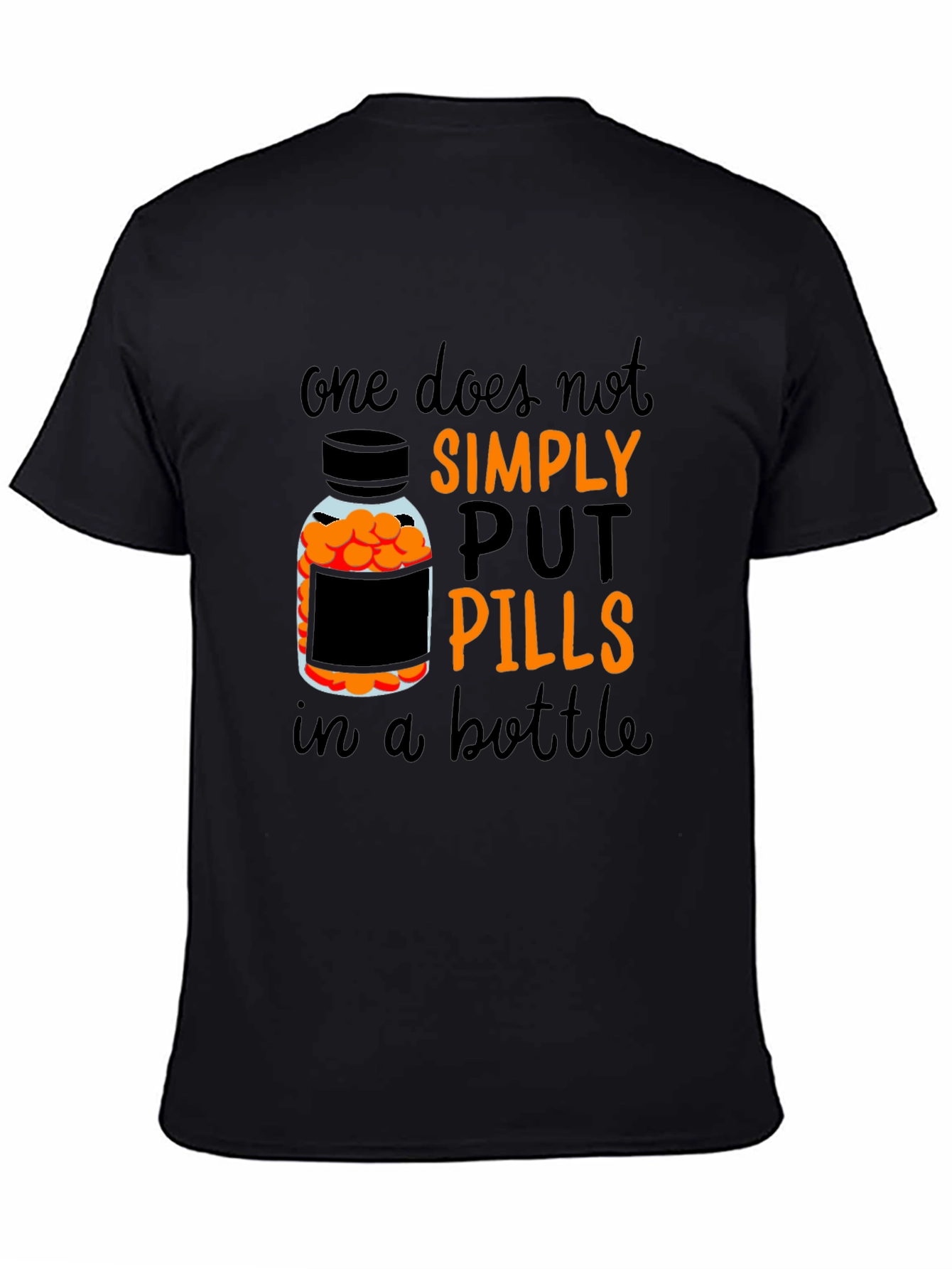 Black One Does Not Simply Put Pills in A Bottle T-Shirt view 4
