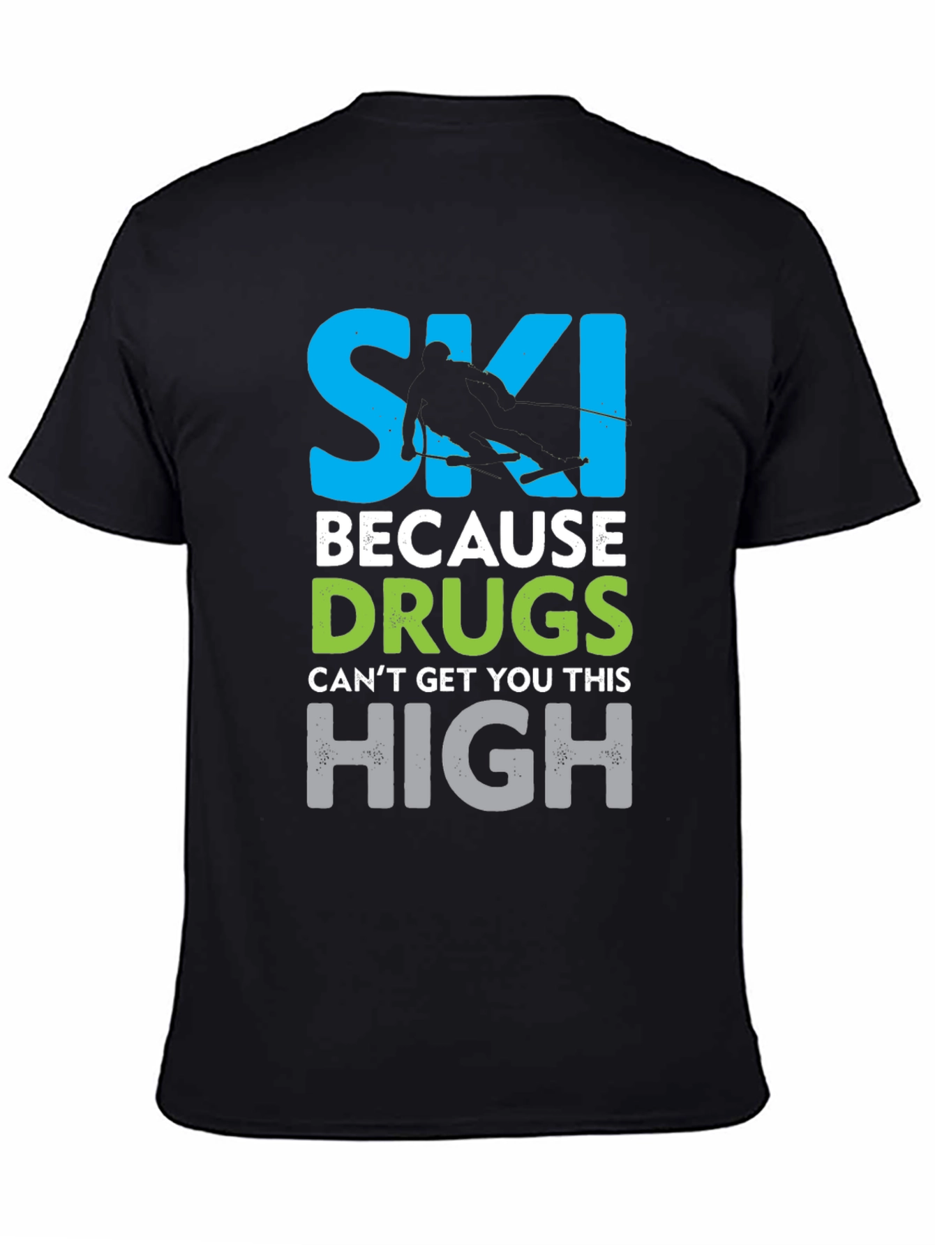 Black Ski Because Drugs Can't Get You This High Graphic T-Shirt view 4