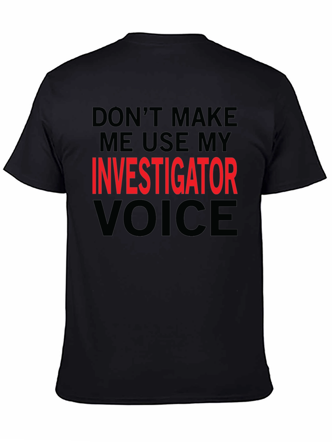 Black Investigator Voice T-Shirt - Funny Job Gift view 4