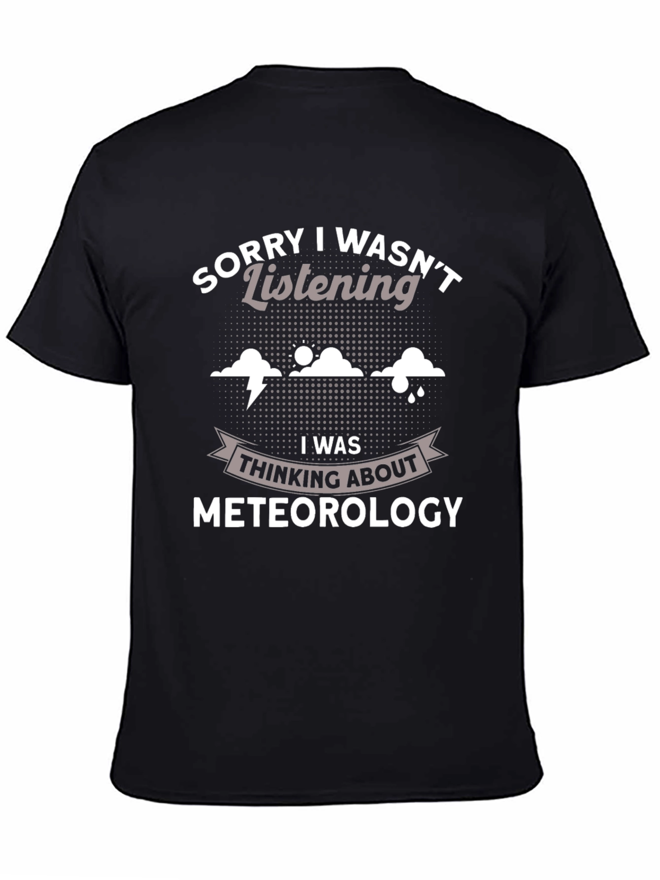 Black Funny Meteorology T-Shirt - Sorry I Wasn't Listening view 4