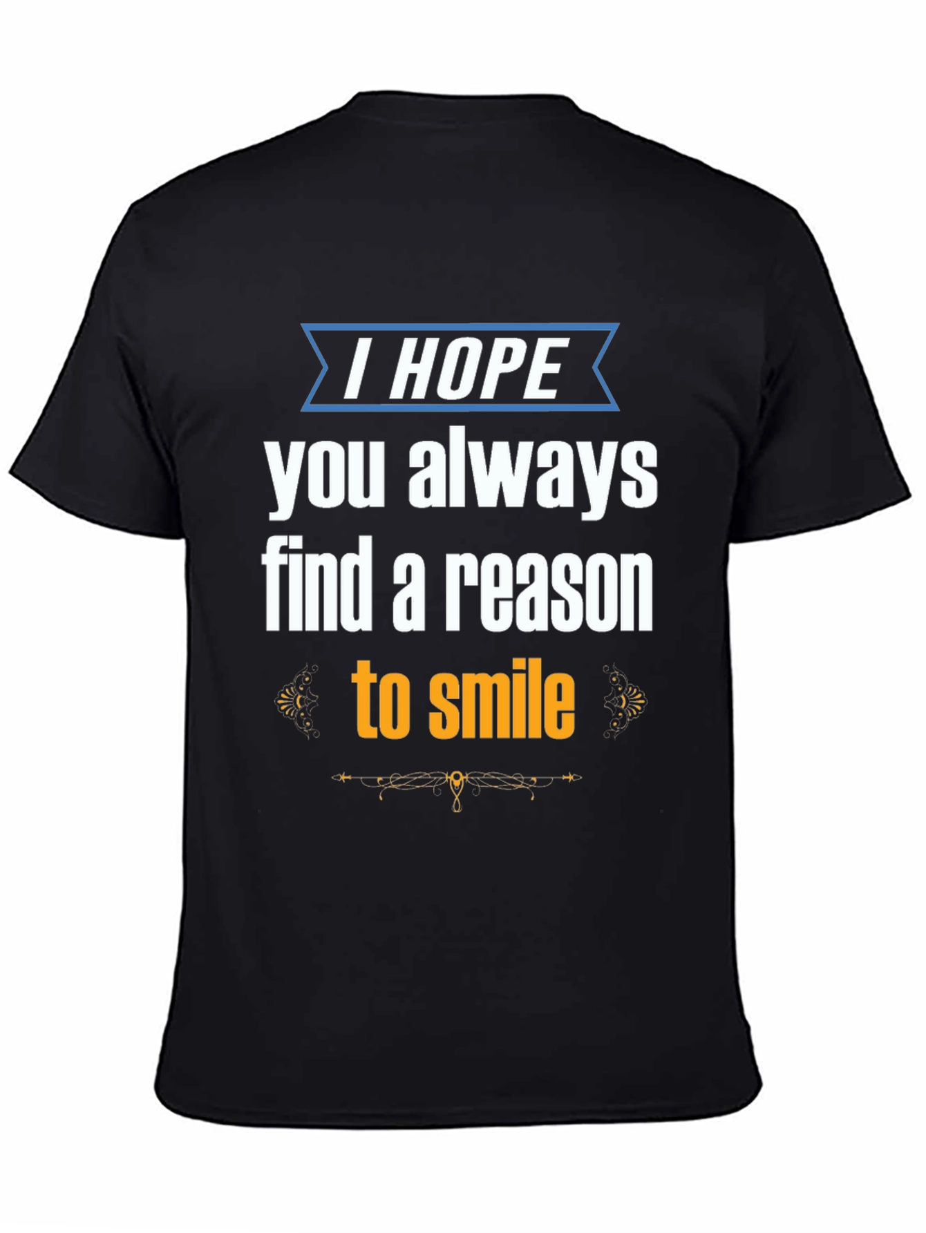 Black Inspirational Graphic Tee - "I Hope You Always Find a Reason to Smile" view 4