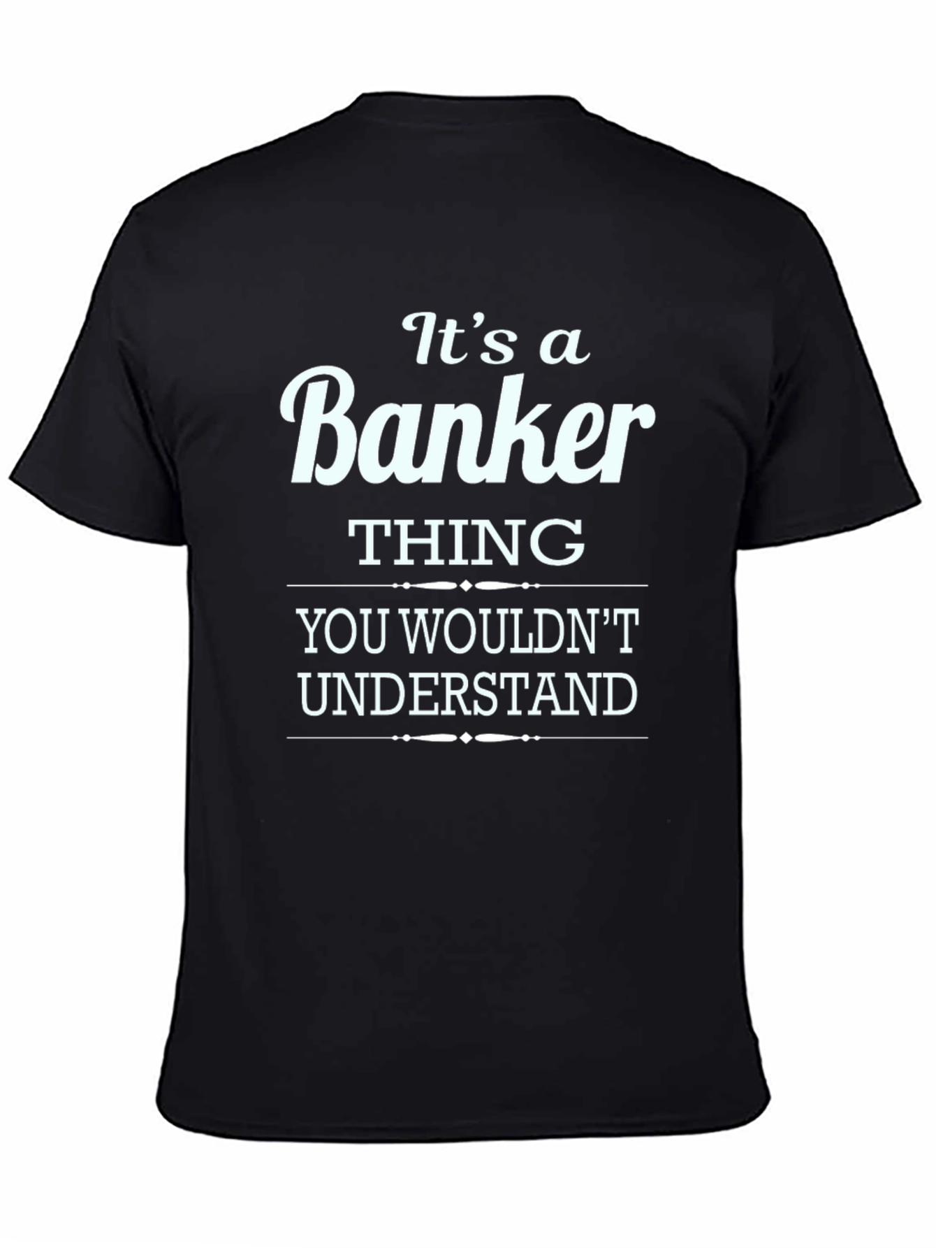 Black It's a Banker Thing T-Shirt - Premium Cotton Blend view 4