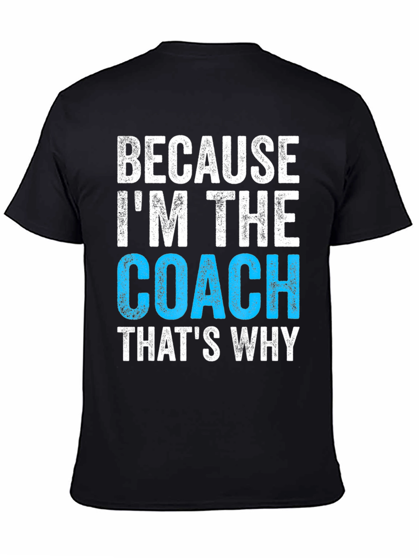 Black Because I'm The Coach T-Shirt view 4