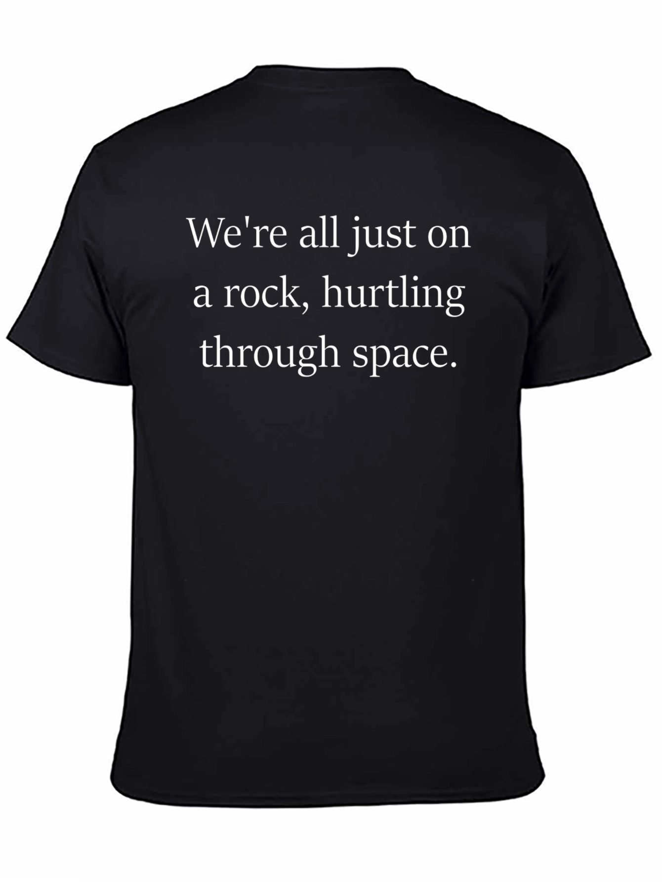 Black Existential Humor T-Shirt: We're All Just on a Rock view 4