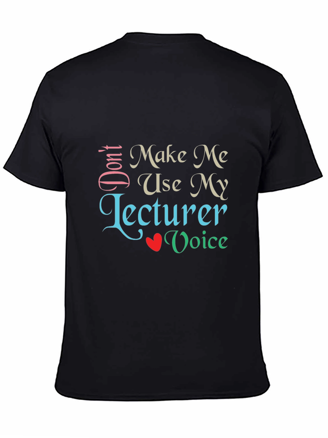 Black Don't Make Me Use My Lecturer Voice T-Shirt view 4