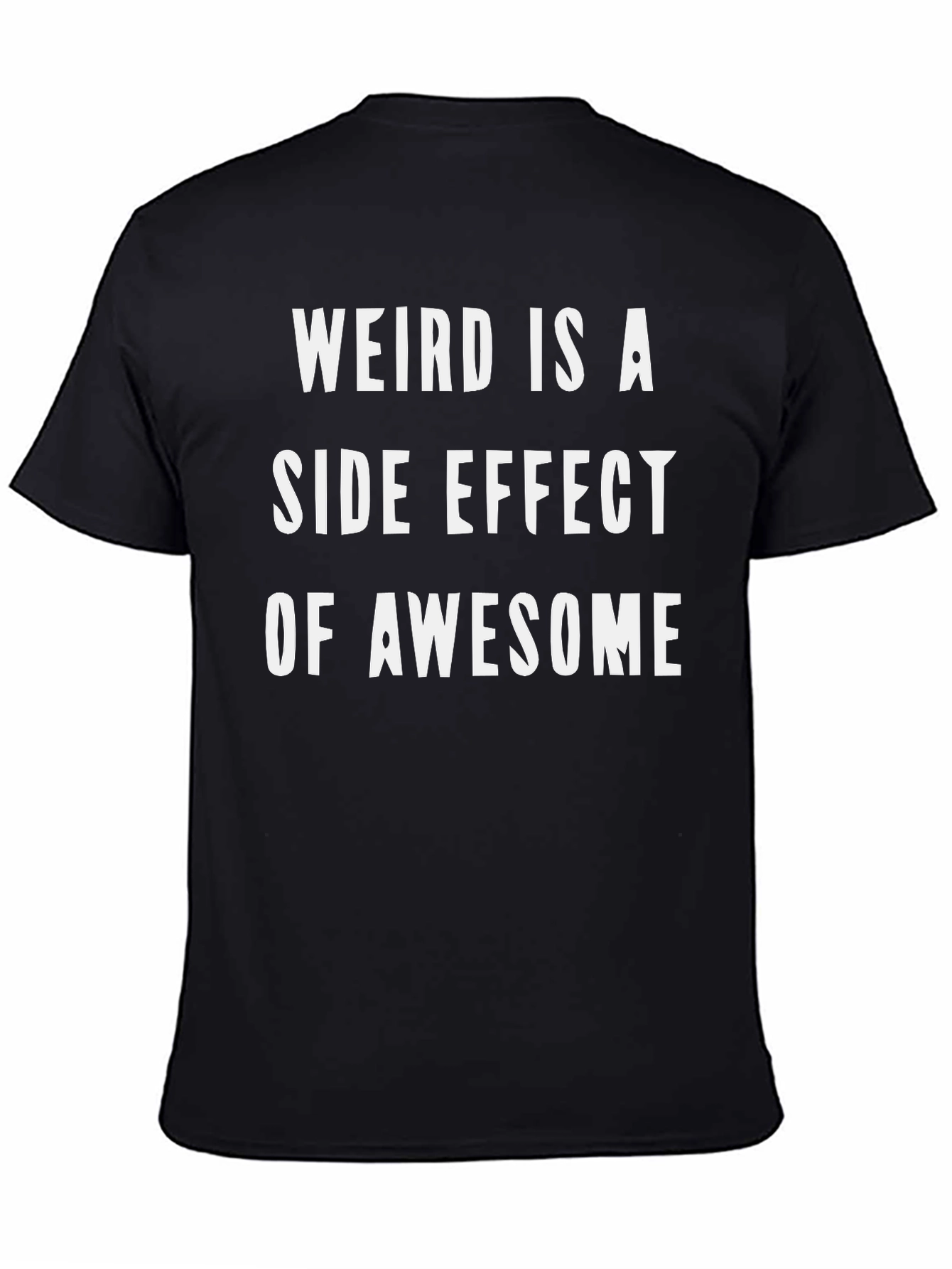 Black Weird Is A Side Effect Of Awesome T-Shirt view 4