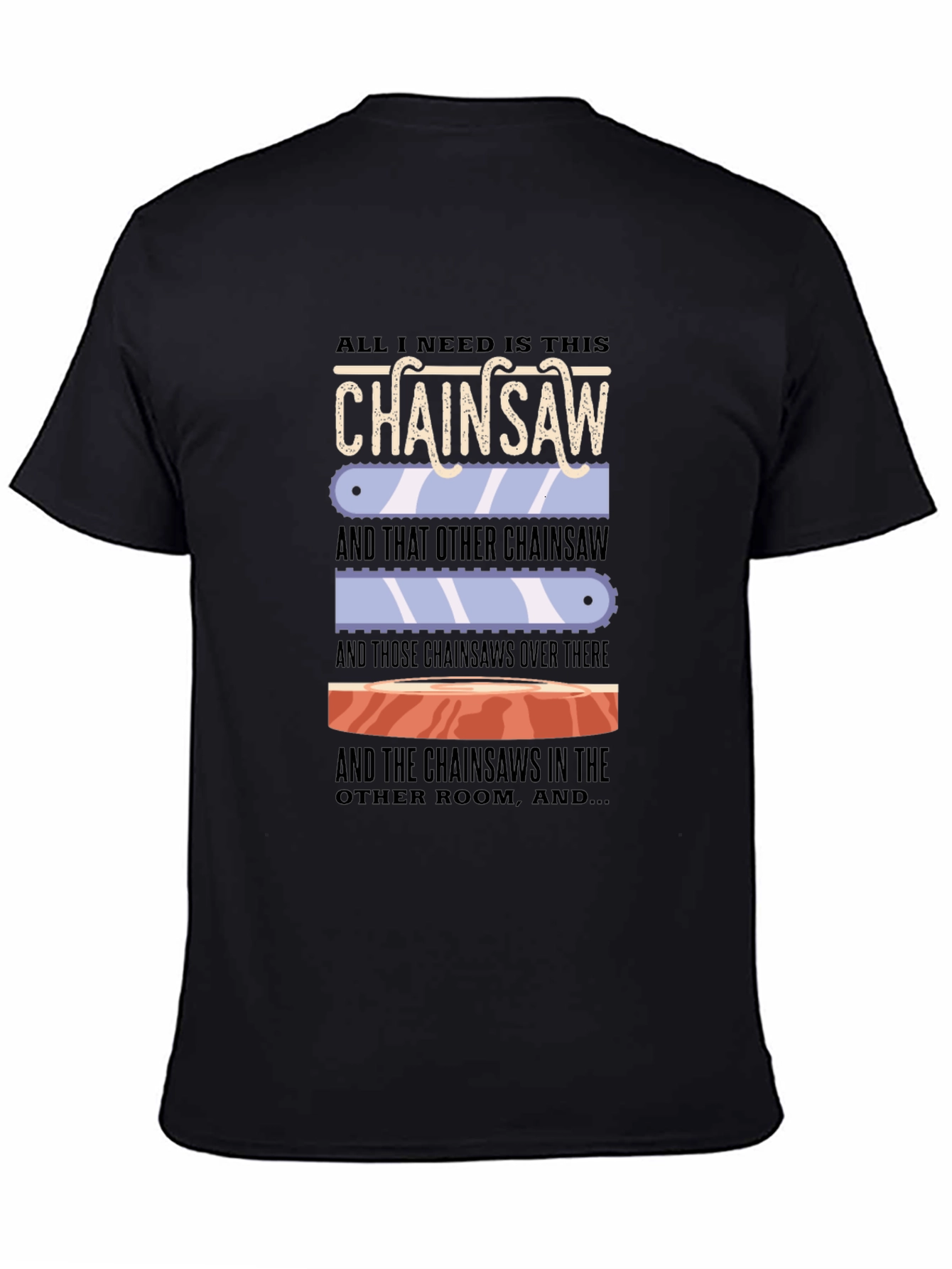 Black Chainsaw Lover T-Shirt - Funny Sarcastic Graphic Tee view 4