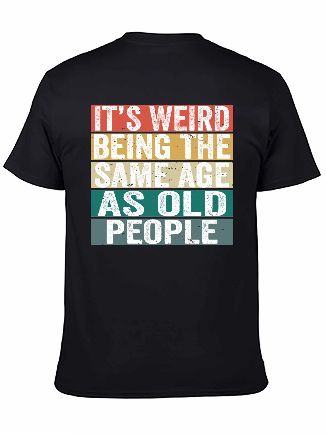 Black It's Weird Being The Same Age as Old People T-Shirt view 4