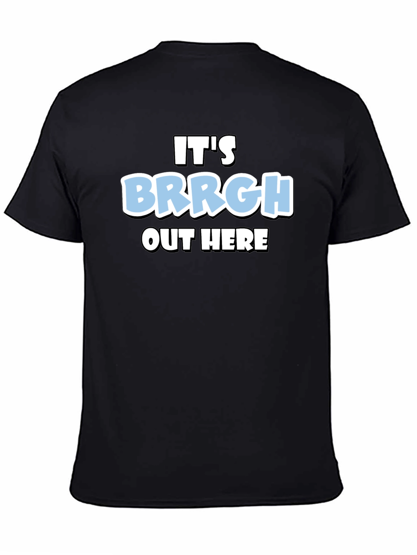 Black It's Brrgh Out Here T-Shirt - Black Cotton Blend view 4