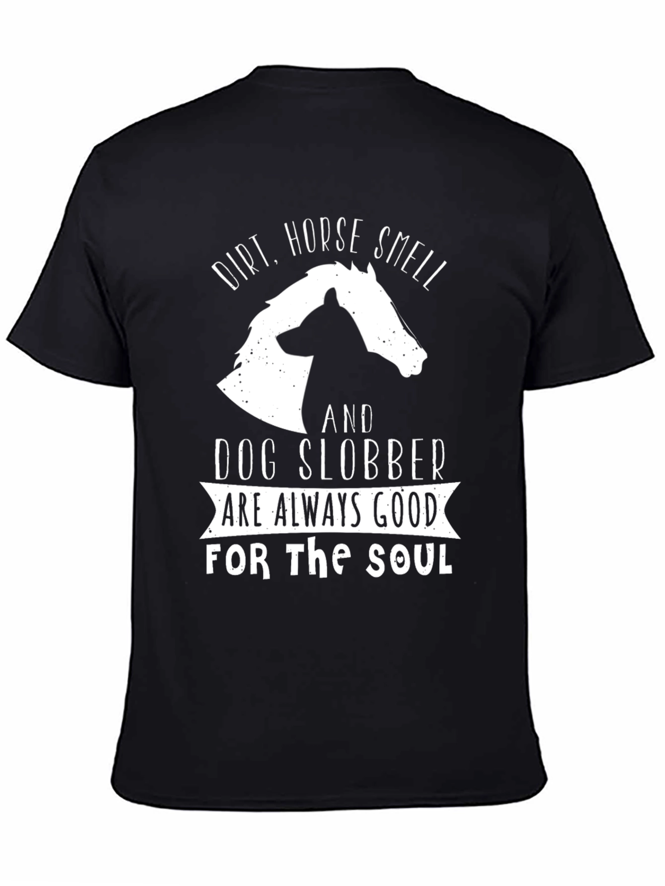 Black Dirt, Horse Smell & Dog Slobber T-Shirt view 4
