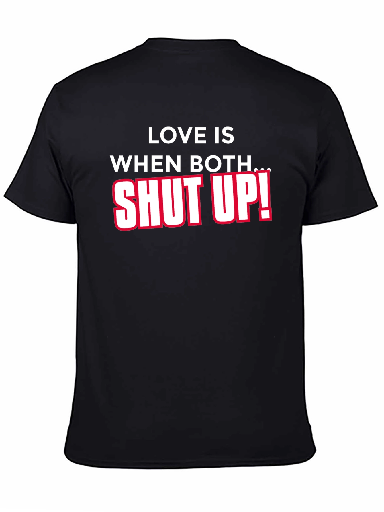 Black Funny Sarcastic "Shut Up" T-Shirt view 4