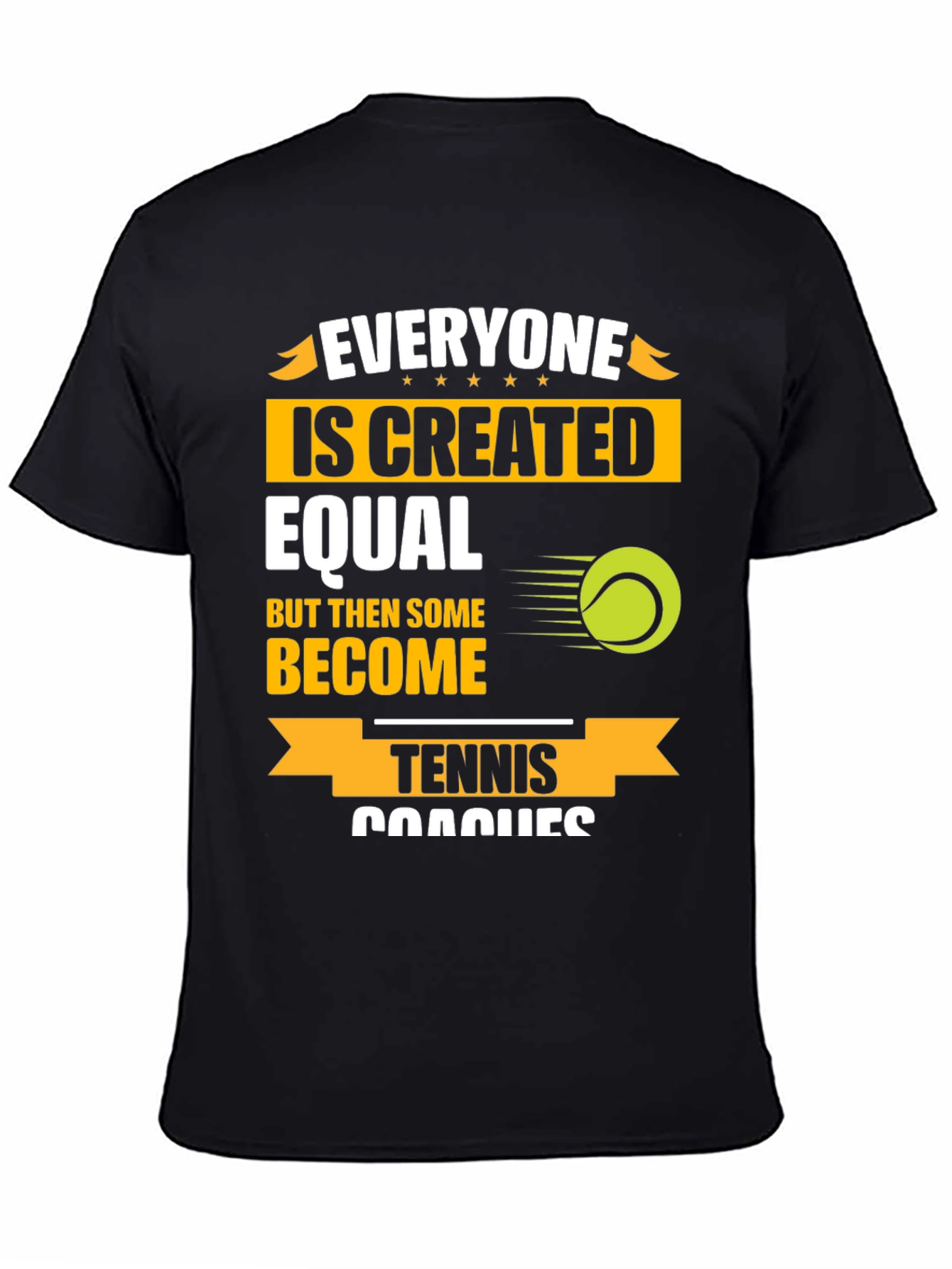 Black Tennis Coach T-Shirt: Everyone Is Created Equal Funny Tee view 4