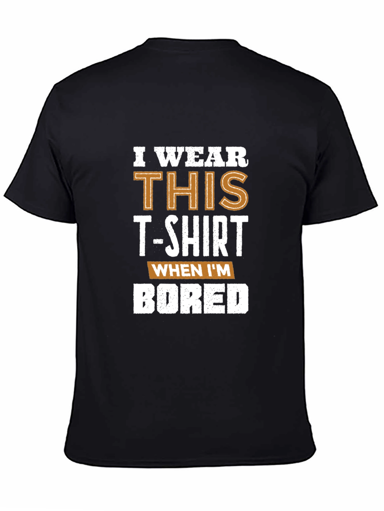 Black I Wear This T-Shirt When I'm Bored Graphic Tee view 4