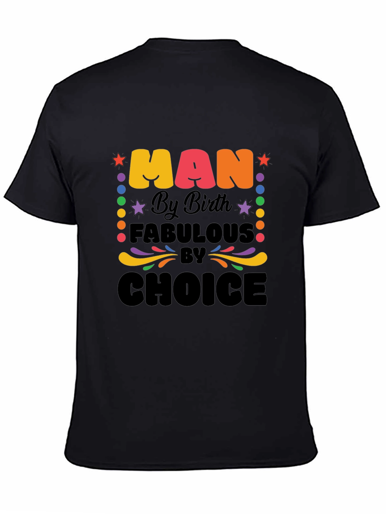 Man By Birth, Fabulous By Choice Graphic T-Shirt - 4