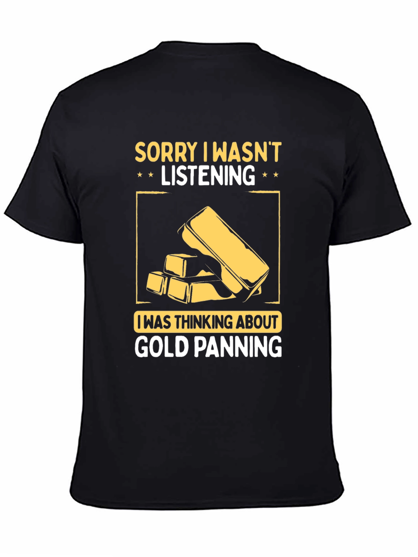 Black Gold Panning T-Shirt - Sorry Wasn't Listening view 4