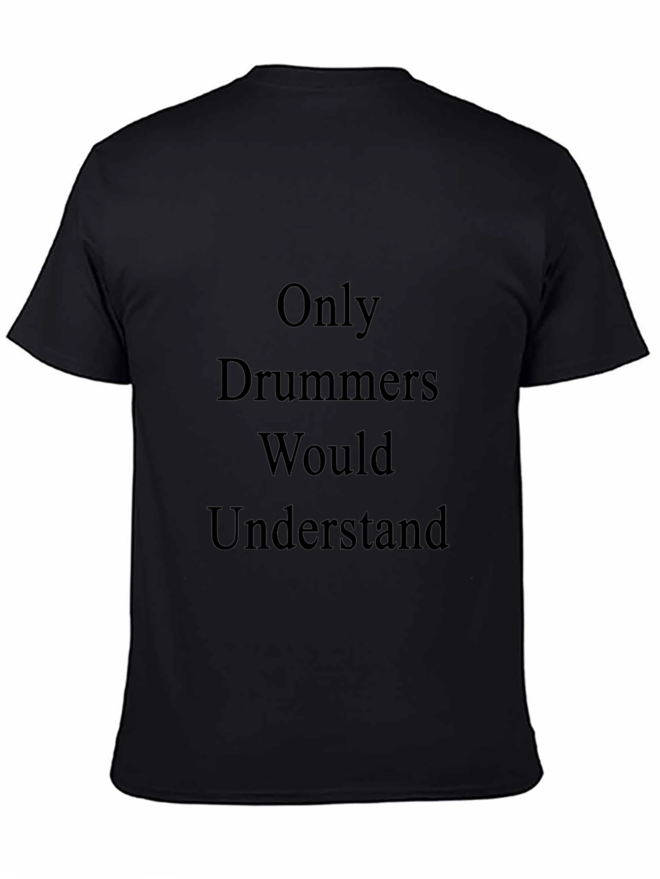 Black Only Drummers Would Understand T-Shirt view 4
