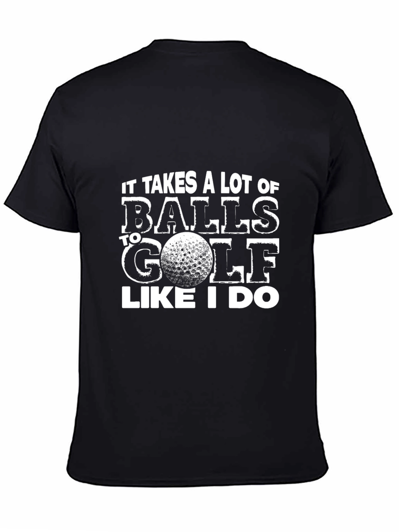 Black Funny Golf T-Shirt - It Takes Balls to Golf view 4