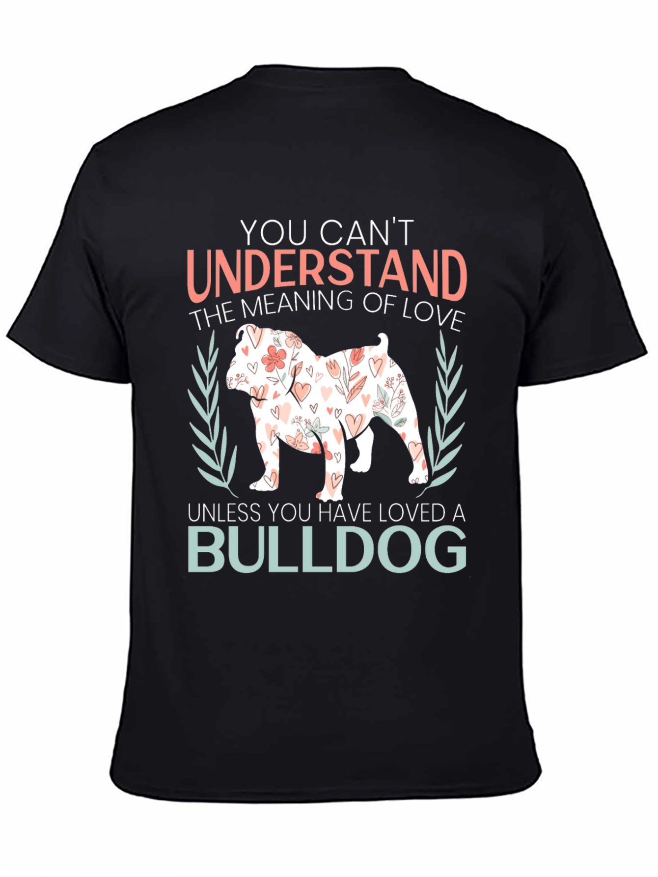 Black Bulldog Love T-Shirt - Understand the Meaning of Love view 4