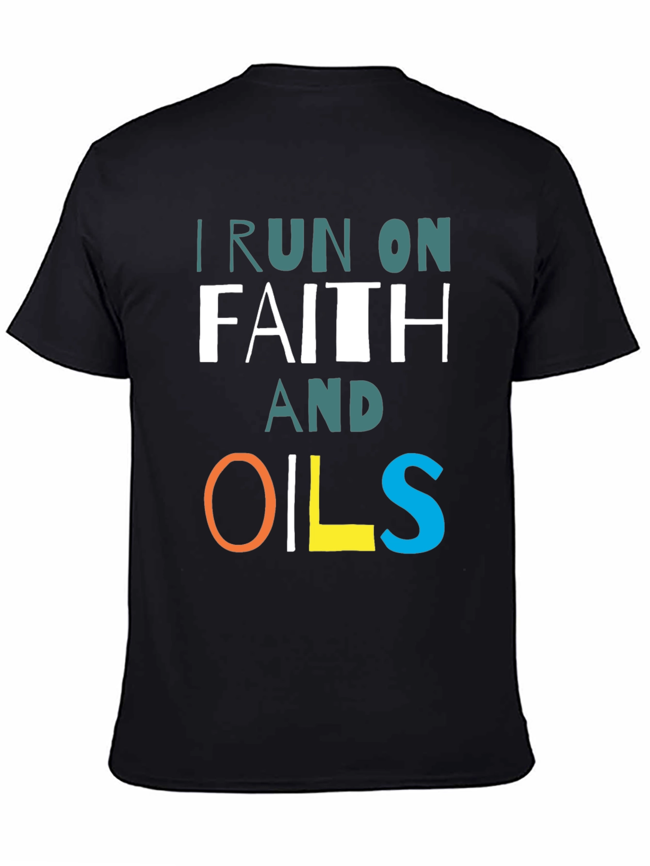Black I Run on Faith and Oils T-Shirt view 4