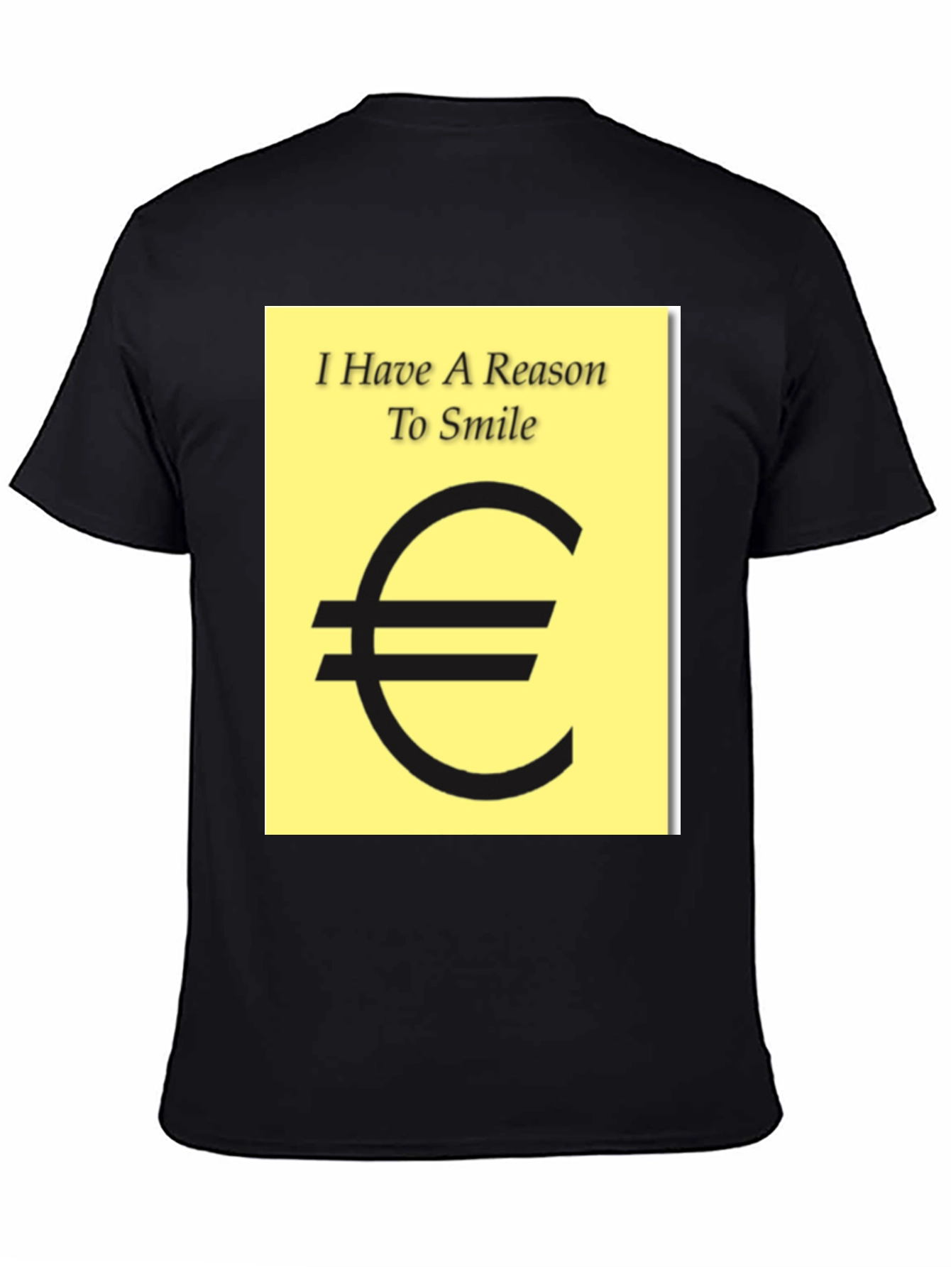 Black I Have A Reason To Smile Euro Sign T-Shirt view 4