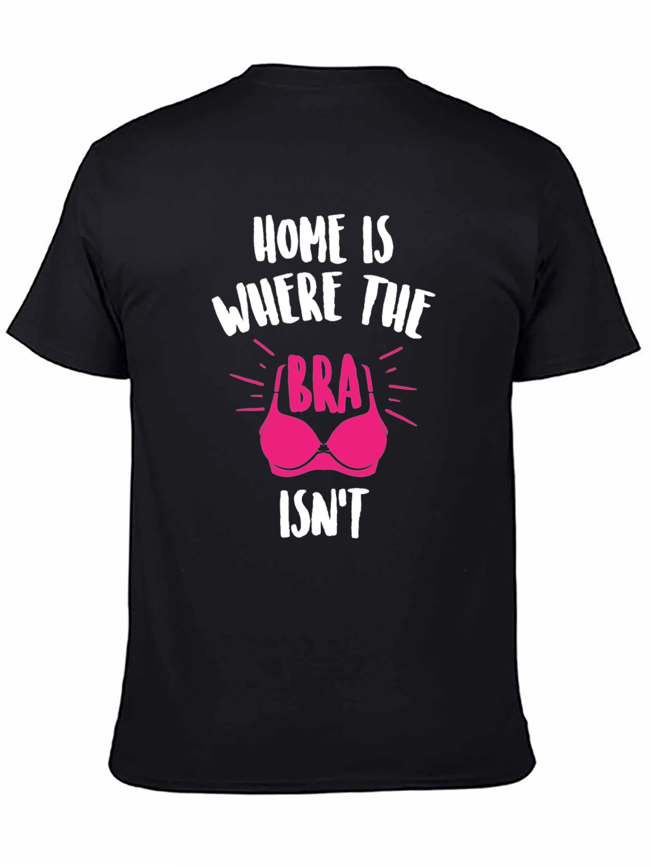 Black Home is Where the Bra Isn't T-Shirt view 4