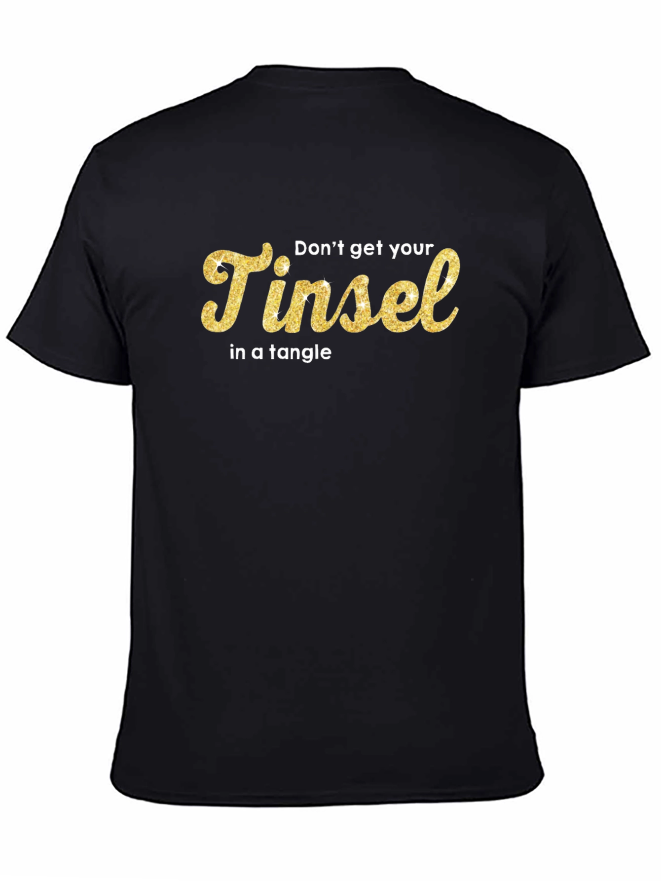 Black Don't Get Your Tinsel in a Tangle Black T-Shirt view 4
