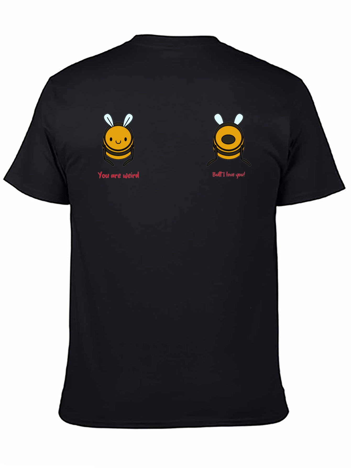 Black Funny Bee You Are Weird Butt I Love You T-Shirt view 4