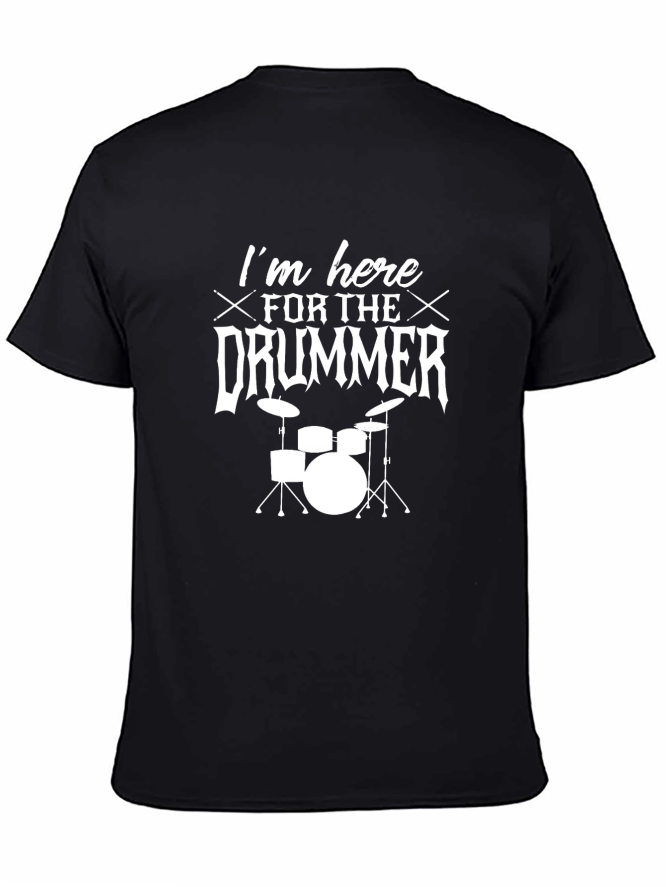 Black Drummer T-Shirt - "I'm Here For The Drummer" view 4