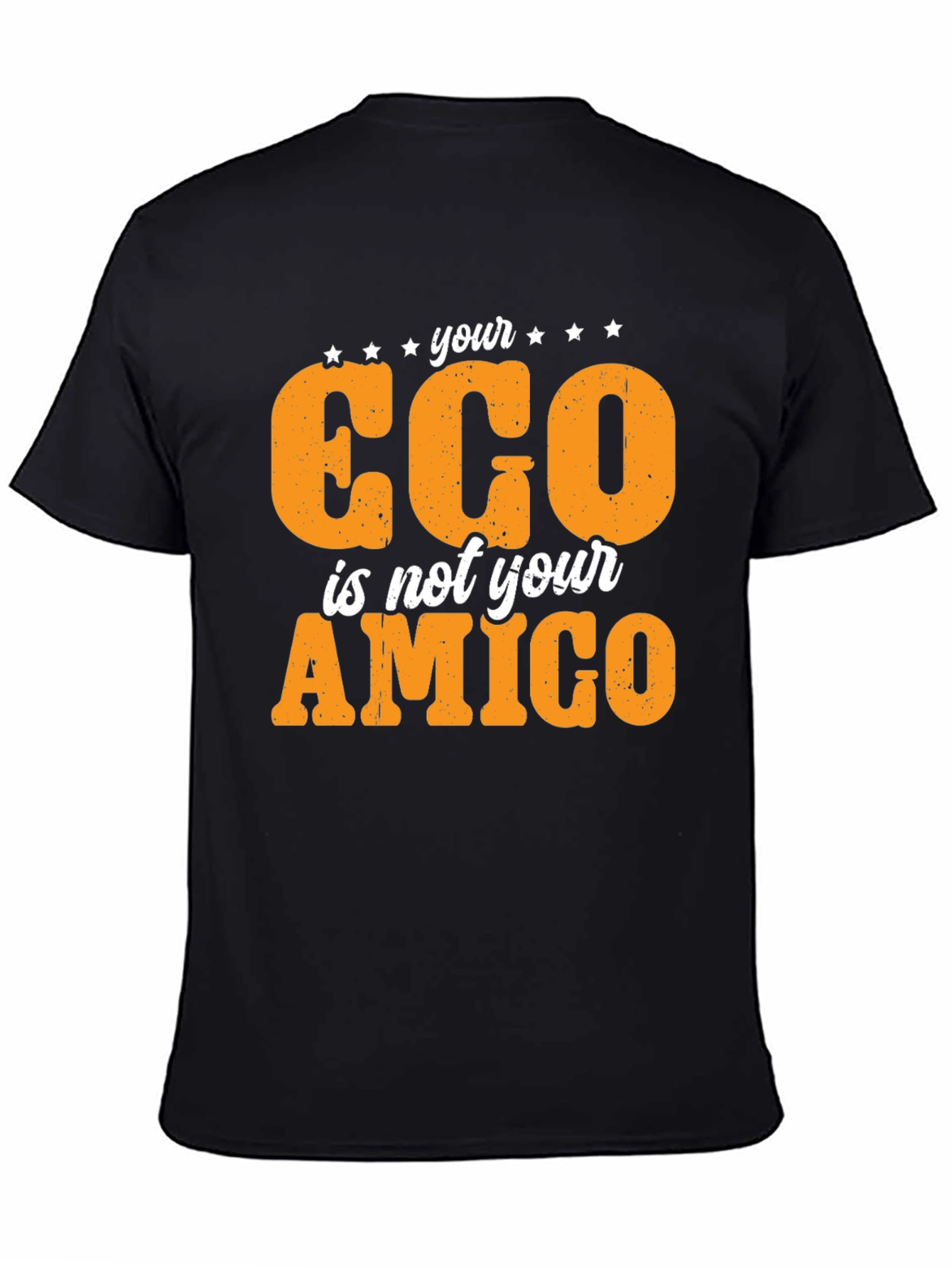 Black Your Ego Is Not Your Amigo Black T-Shirt view 4