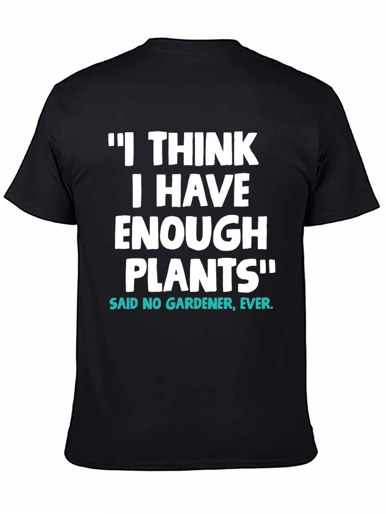 Black Funny Gardener T-Shirt - I Have Enough Plants view 4