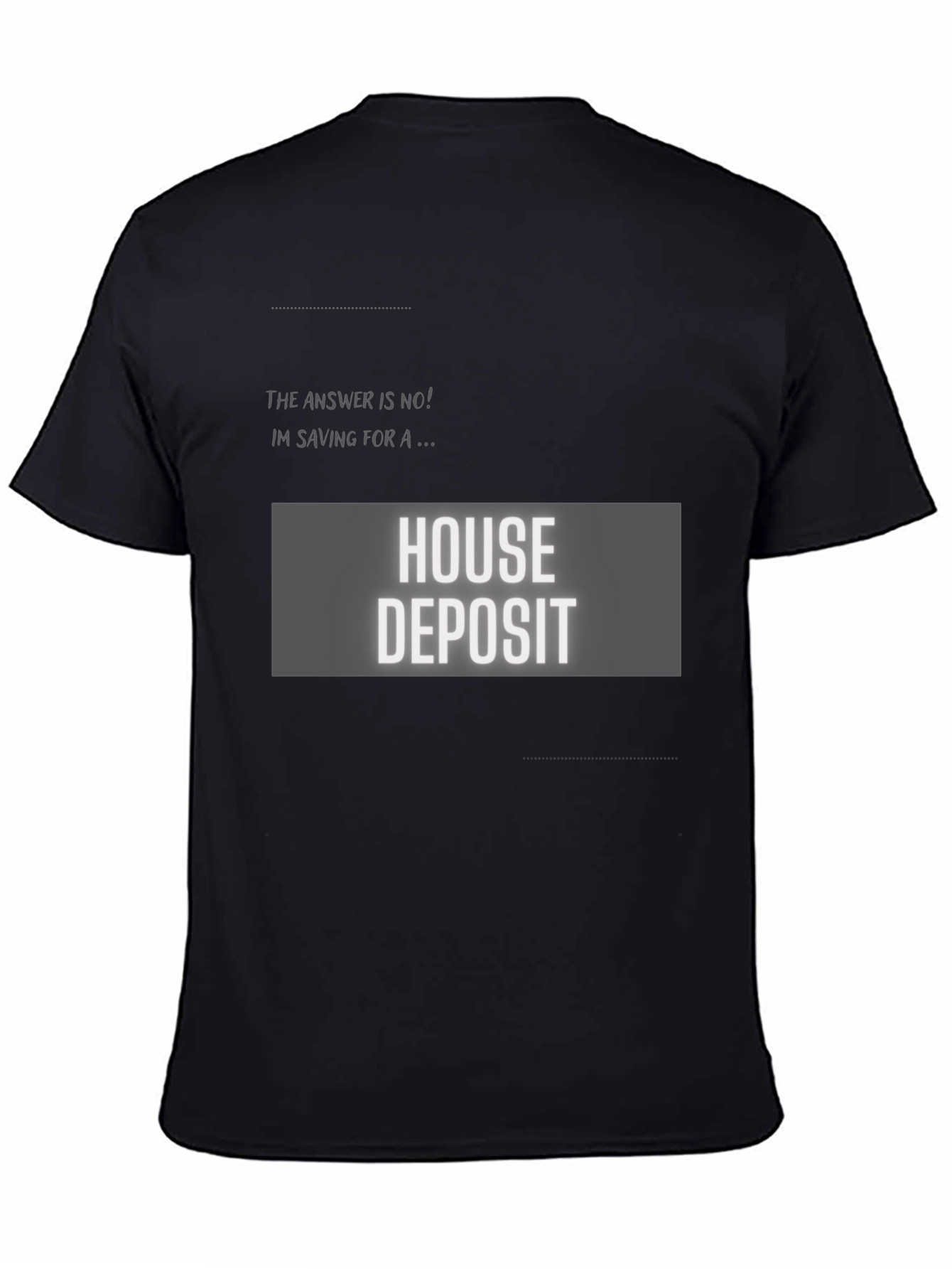 Black House Deposit Saving T-Shirt - Funny Sarcastic Tee view 4