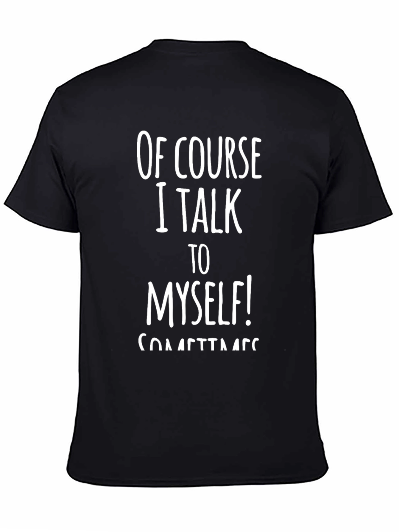 Black Of Course I Talk To Myself T-Shirt - Funny Casual Tee view 4